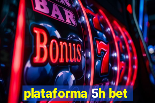 plataforma 5h bet